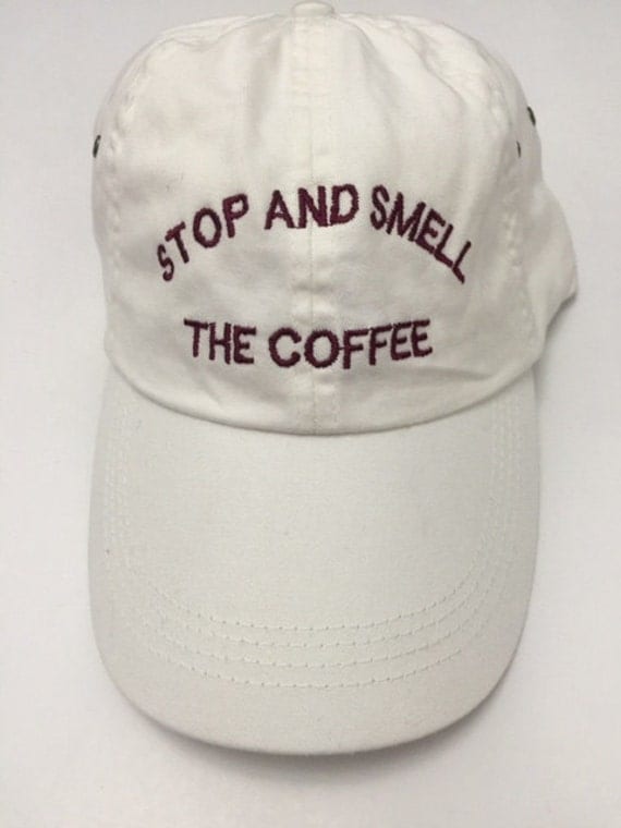 stop and smell the coffee white baseball cap by