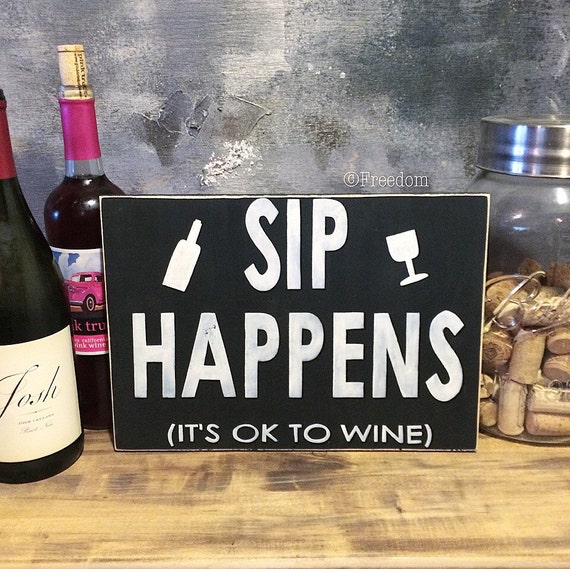 Items similar to Sip Happens Its ok to Wine About it sign on Etsy