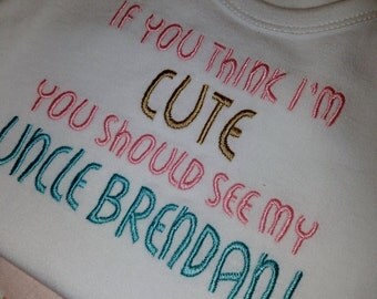 If you think I'm cute...Embroidered Baby Onsie