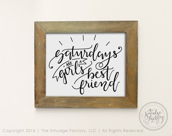 Saturday Printable File, Saturdays Are A Girl's Best Friend DIY Print, Weekend Printable, Hand Lettered Print, Weekend Wall Art, Overlay