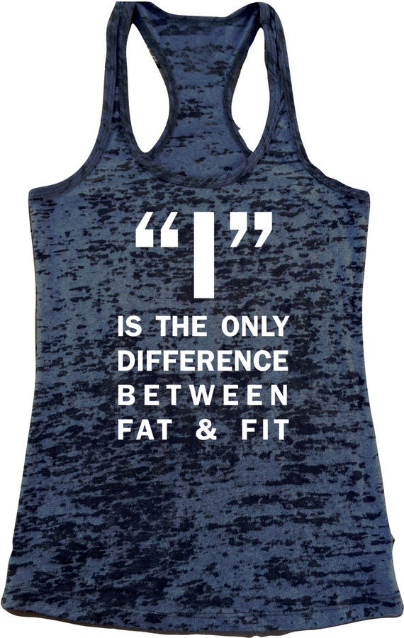 I is the only difference between fit and fat tank top. Womens