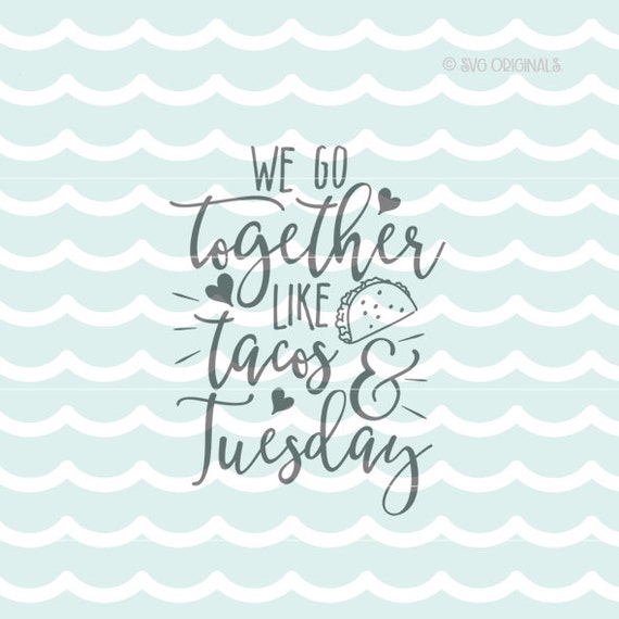 Download Tacos SVG We Go Together Like Tacos and Tuesday SVG Cricut