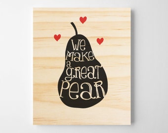 Love Wall Art. Wooden Quote Sign. We Make A Great Pear Wall Art. Wooden Wall Decor. Wooden Wedding Sign. Kitchen Wall Art. Romantic Gift