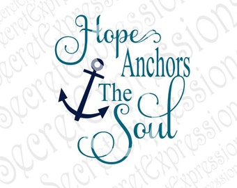 Hope Anchors The Soul Svg, Religious Svg, Anchor Svg, Digital Stencil Pattern Cutting File DXF JPEG SVG Cricut, Svg Silhouette Print File