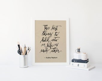 Audrey Hepburn Quote Printable The best thing to hold onto in life is each other Romantic Quote 8x10 Printable quote gift for her download
