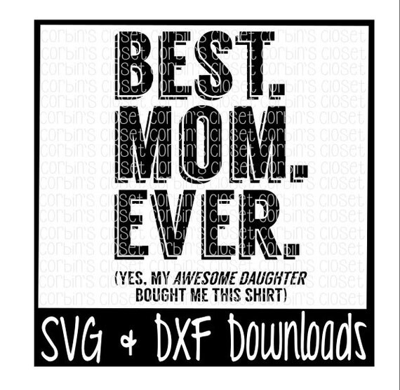 Download Best Mom Ever Cutting File SVG & DXF Files by CorbinsCloset