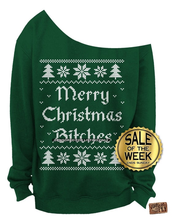 MERRY CHRISTMAS BITCHES Christmas Sweater Ladies Slouchy