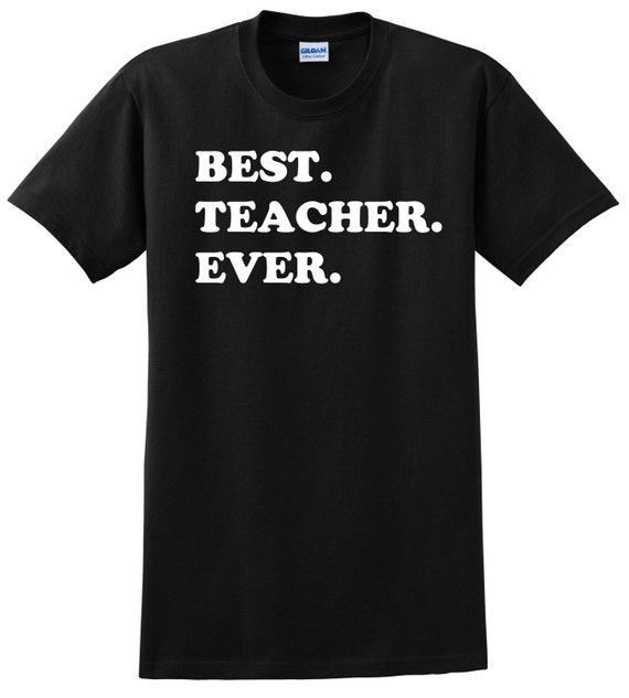 Best Teacher Ever T-Shirt Awesome Teacher T-Shirt Gift for