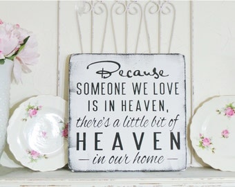 Memorial Gift!! Because Someone We Love Is In Heaven/ There's A Little Bit Of Heaven In Our Home Sign, Shelf Sitter, Remembrance Gift