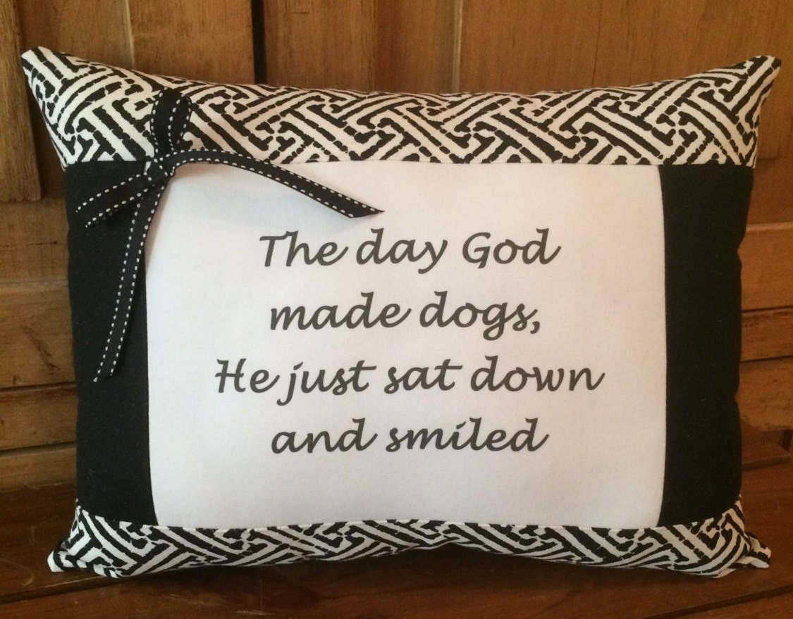 Dog Quote Pillow The day God made dogs He just sat down