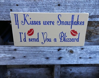 If Kisses were Snowflakes I'd send You a Blizzard Christmas country decor wood signs wall hanging Holiday Sign