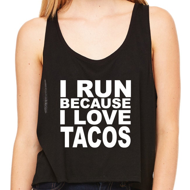 I Run Because I Love Tacos Tank. Funny Gym Tank Top. Running