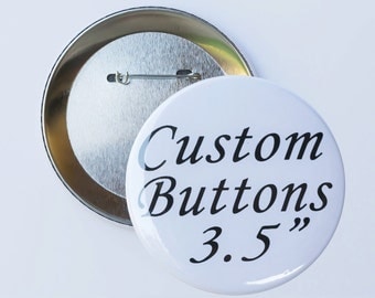 Custom 3.5" inch Pin Buttons, Personalize Your Own Pins for any Event, Pin Back Badge Button for any Function or Occasion, Custom Party Pins