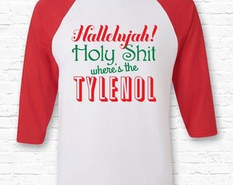 Christmas Vacation Hallelujah Wheres Tylenol Funny Quote Raglan American Apparel 3/4 Sleeve • National Lampoons • XMAS Gift • Movie TF-6