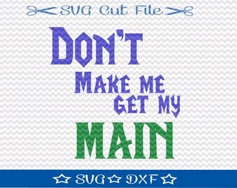 World of Warcraft SVG File Download / SVG Cut File for Silhouette or Cricut / Video Game svg / Don't Make Me Get My Main / Gamer svg