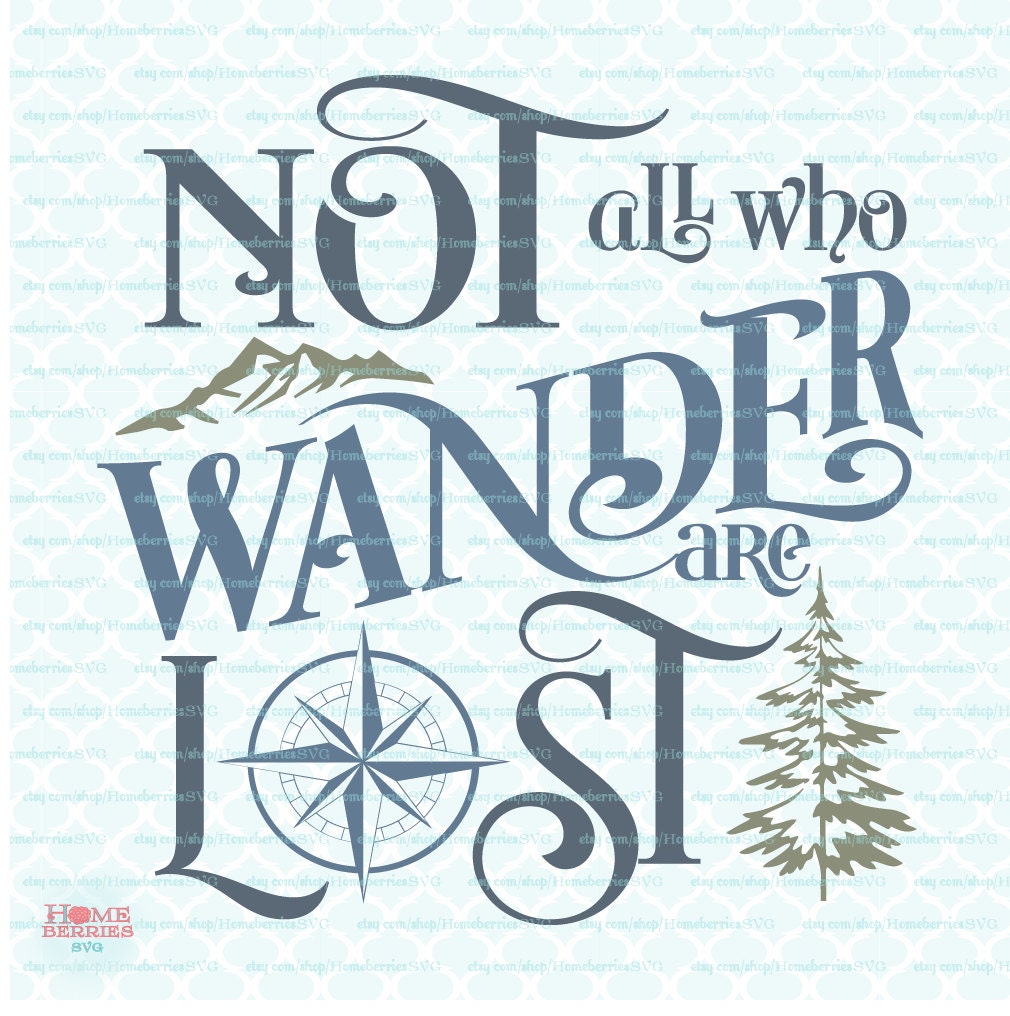 Download SVG Quote Not All Who Wander Are Lost svg Adventure svg