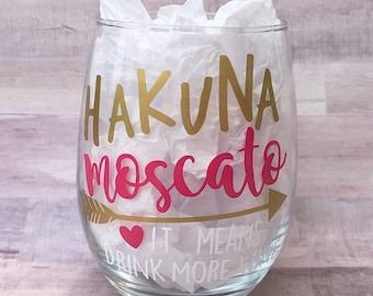 Hakuna Moscato Wine Glass - Stemless Wine Glass - Best Friend Gift - Sister Gift - Birthday Wine Glass