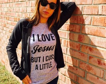 Unisex Tri-Blend T-Shirt I Love Jesus But I Cuss A Little
