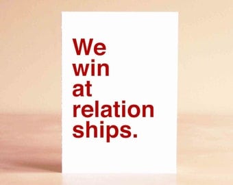 Funny Valentine Card - Funny Anniversary Card - Funny Love Card - We win at relationships.