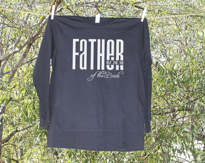 Father of the Bride Shirt Personalized with Date // Wedding Party LONG SLEEVE Shirts