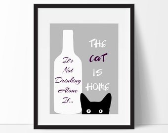 Wine Print, Cat Print, It's Not Drinking Alone If The Cat is Home, Gift for Wine Lover, Wall Art, Modern Decor, Printable Art