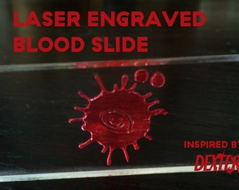 Laser engraved blood slide from 'Dexter'