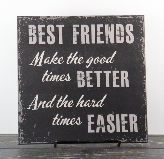 Best Friends make the good times Better Primitive Country Wood