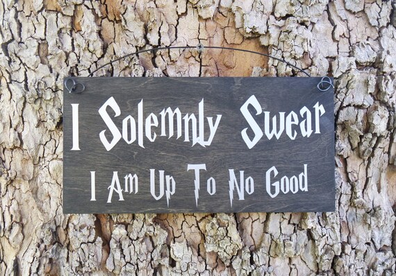 I Solemnly Swear I Am Up To No Good Sign Harry Potter Sign