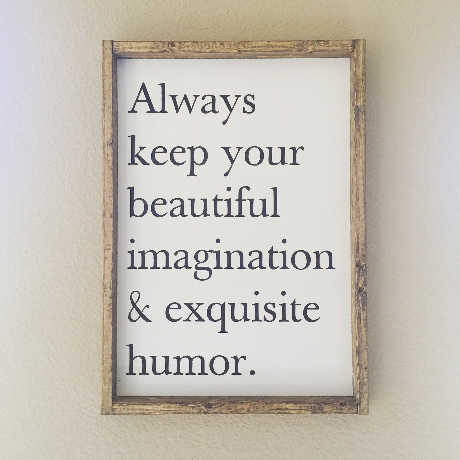 Always keep your beautiful imagination & exquisite humor sign