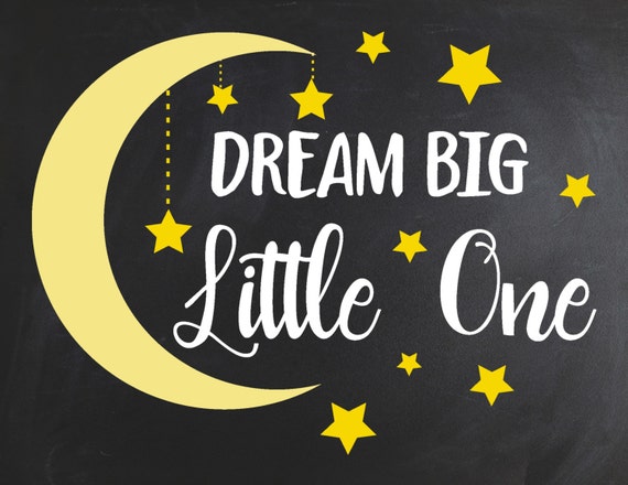 Dream Big Little One….. poster/sign/print