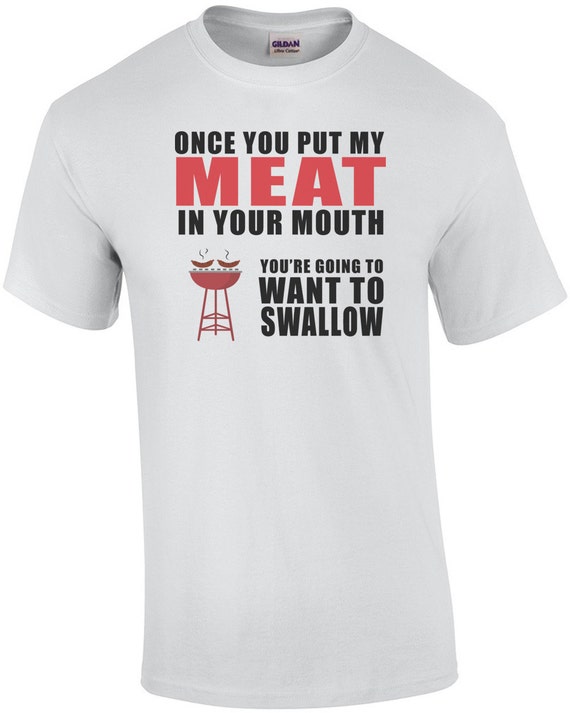 Once you put my meat in your mouth you're going to want to