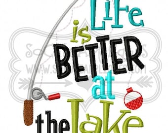 Embroidery design 5x7 6x10 Life is better at the lake embroidery sayings, fishing applique, socuteappliques, camping embroidery, fishing
