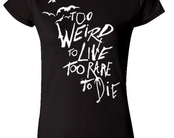 too weird to live shirt