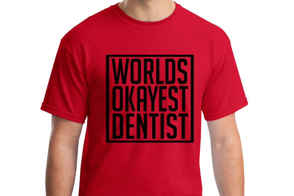 Worlds Okayest Dentist Dental Shirt Cotton TShirt by AbruptDesign