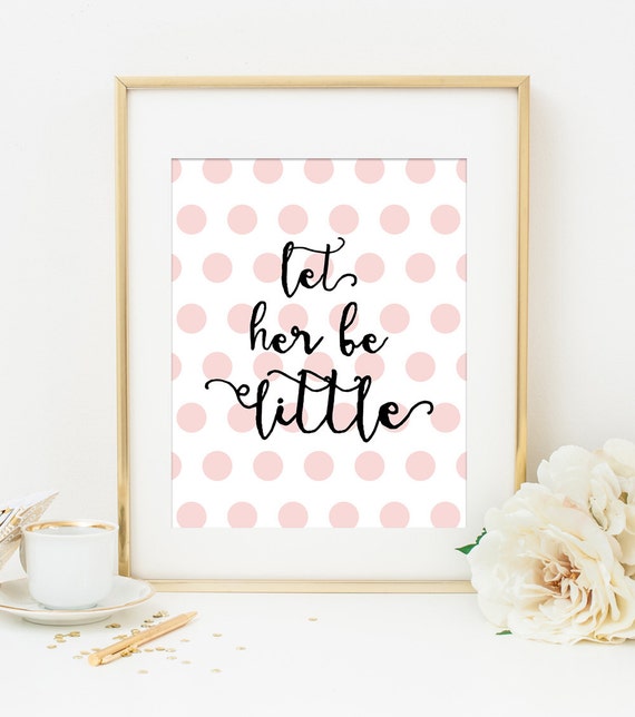 Let Her Be Little Printable Art Print, Girls Room Nursery Decor, Baby Girl Nursery Decor, Baby Shower Decor, Pink & White, Calligraphy, 8x10
