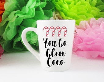 You Go Glen Coco, Mean Girls Mug, Mean Girls, Mean Girls Quote, You Go Glen Coco Mug, Four for You, Glen Coco, You're Like Really Pretty