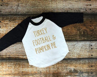 Kids Thanksgiving shirt, Turkey Football Pumpkin Pie,Thanksgiving Shirt,Thanksgiving Outfit,Turkey Football Pumpkin Pie shirt,Pumpkin