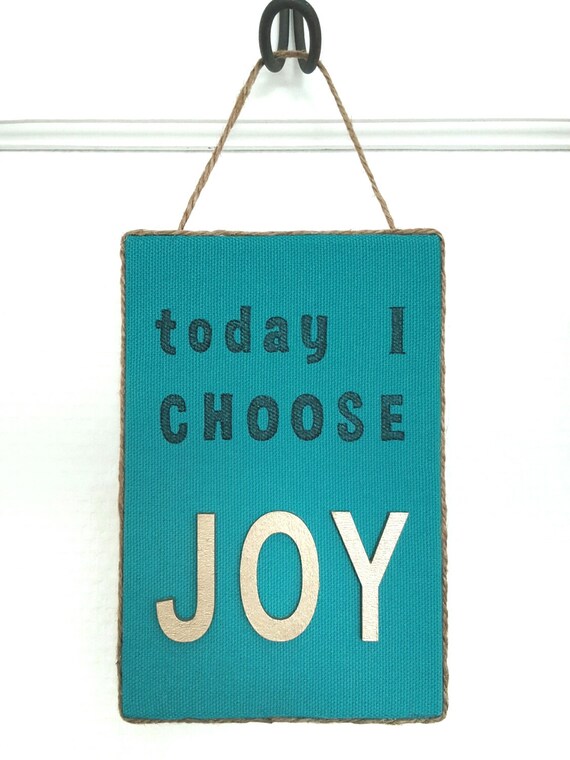 Today I choose JOY Sign Teal Choose Joy Sign Choose Joy