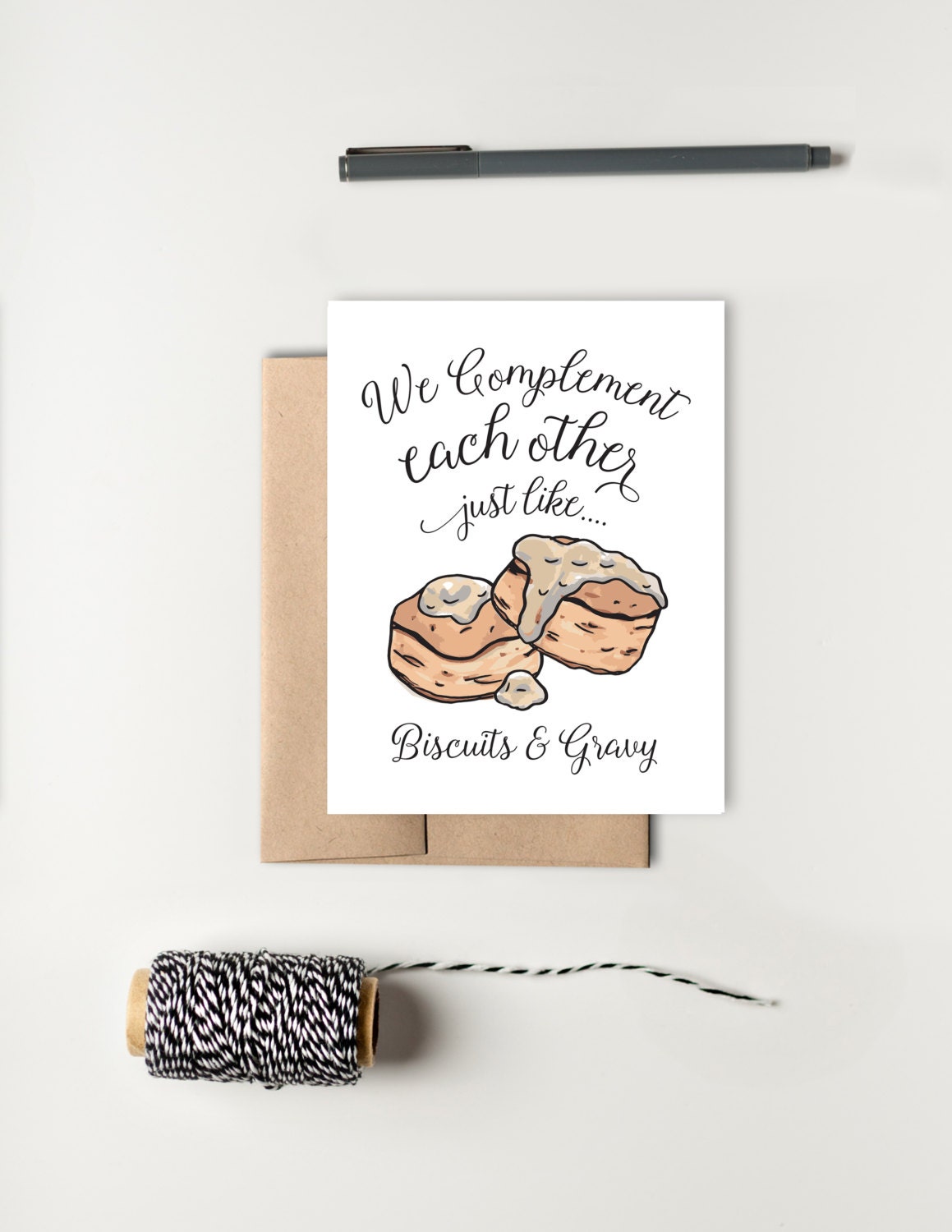 We complement each other just like Biscuits and Gravy