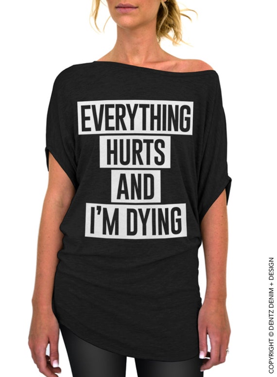 Everything Hurts and I'm Dying Shirt Black with White