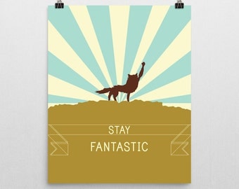 Stay Fantastic Print inspired by the film Fantastic Mr. Fox - Available in several sizes
