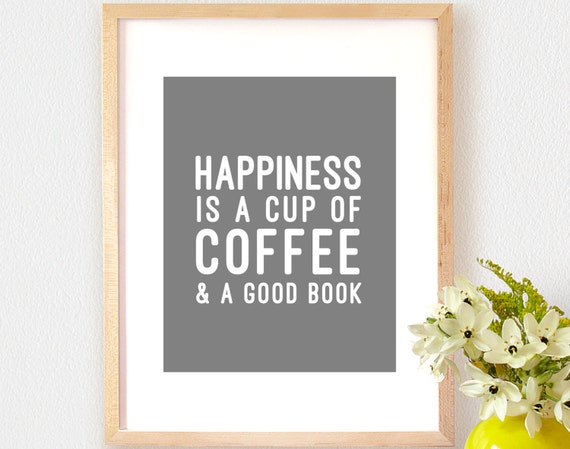 Art Print Happiness Is A Cup Of Coffee & A Good by BrightAndBonny