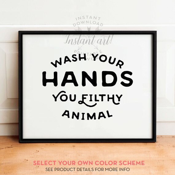wash your hands you filthy animal printable art by