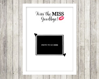 Kiss the miss Goodbye Print ready digital file 8x10inch or A3 size