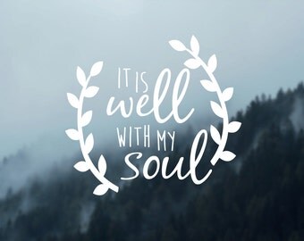 It Is Well With My Soul, Decal, Car Decal, Car Sticker, Vinyl Decal, Car Accessories, Original Sticker, Faith, Jesus, Gift Accesory