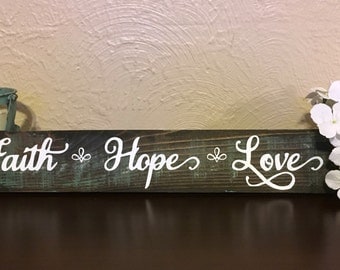 Faith Hope Love - Faith Hope Love Sign - 1 Corinthians 13 - Inspirational Sign - Christian Sign - Scripture Sign - Verse Sign -