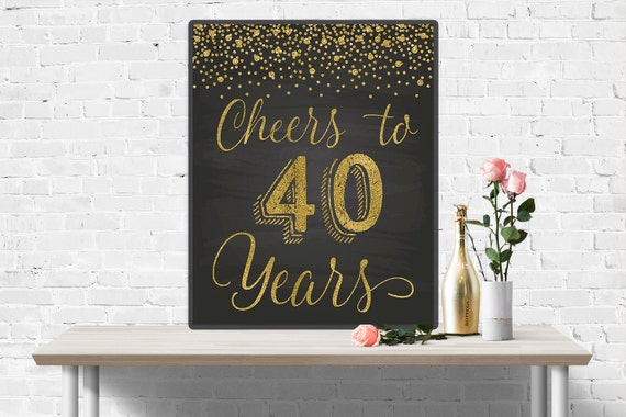 Cheers to 40 Years 40th Anniversary Chalkboard and Gold Sign