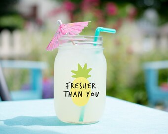 Fresher Than You Mason Jar Mug Pineapple Cup