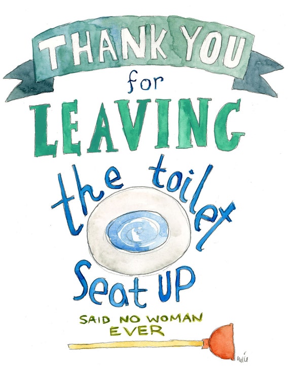 Leave the Toilet Seat Up