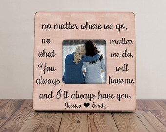 No Matter Where We Go Best Friend Picture Frame, Best Friends Picture Frame, Best Friend Gift, Distance Best Friends